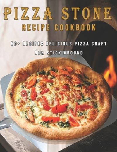 Cover for Dayle Miracle · Pizza Stone Recipes Cookbook (Paperback Book) (2021)