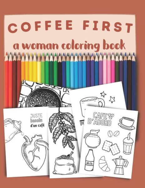 Cover for Lili D · Coffee first, a woman coloring book (Paperback Book) (2021)