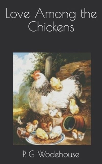 Cover for P G Wodehouse · Love Among the Chickens (Pocketbok) (2021)