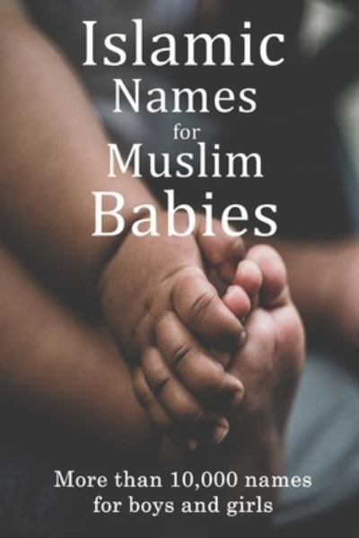 Cover for Aaliya Mamood · Islamic Names for Muslim Babies: More than 10,000 of the most beautiful names for Muslim boys and girls (Pocketbok) (2021)