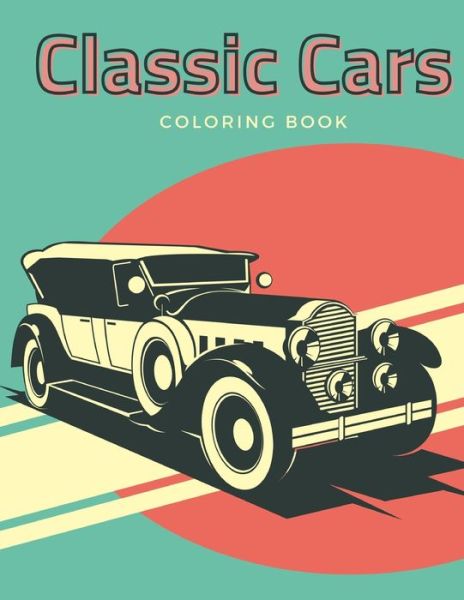 Cover for Lurro · Classic Cars Coloring Book: Beautiful Illustrations featuring retro and vintage car for Adults and Kids Recreation (Paperback Bog) (2021)