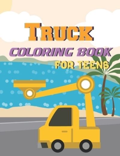 Cover for Chad Smith · Truck Coloring Book For Teens (Paperback Book) (2021)