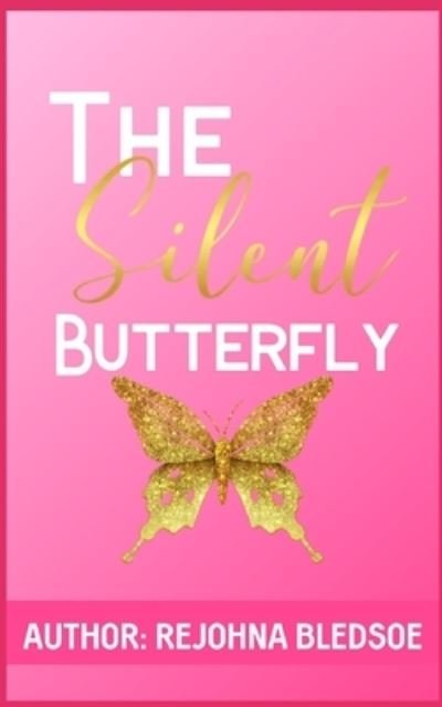Cover for Rejohna Undrea Bledsoe · The Silent Butterfly (Pocketbok) (2021)