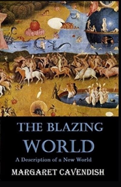 The Blazing World Annotated - Margaret Cavendish - Książki - Independently Published - 9798744183806 - 25 kwietnia 2021