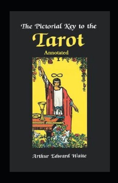 Cover for Arthur Edward Waite · The Pictorial Key To The Tarot Annotated (Paperback Book) (2021)