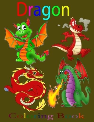 Cover for Tamanna Publishing · Dragon Coloring Book: Dragons: Dragon Coloring Book for Kids! (Paperback Book) (2021)