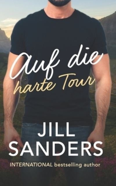 Cover for Jill Sanders · Auf die harte Tour - Die Haven, Montana Serie (Taschenbuch) (2021)