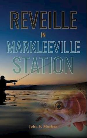 Reveille in Markleeville Station - John F. Morken - Books - Palmetto Publishing - 9798822900806 - March 7, 2023