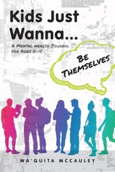 Cover for Wa'quita McCauley · Kids Just Wanna...: Be Themselves (Paperback Book) (2022)
