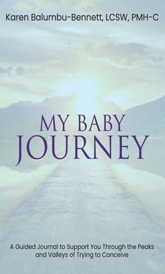 Cover for Karen Balumbu-Bennett · My Baby Journey: A guided journal to support you through the peaks and valleys of trying to conceive (Hardcover Book) (2022)