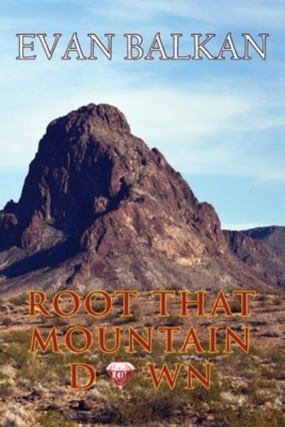 Root That Mountain Down - Evan Balkan - Books - Black Dog Publishing/Tuscany Bay Books - 9798985670806 - February 1, 2022