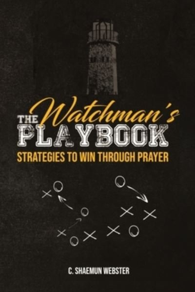 Cover for C Shaemun Webster · The Watchman's Playbook: Strategies to Win Through Prayer (Paperback Bog) (2022)