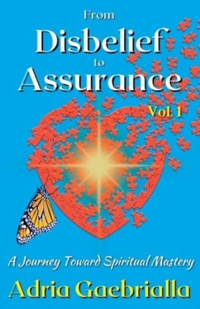Cover for Adria Gaebrialla · From Disbelief to Assurance: A Journey Toward Spiritual Mastery - From Disbelief to Assurance (Paperback Bog) [Vol. 1 edition] (2022)