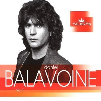TALENTS VOL. 1 by BALAVOINE,DANIEL - Daniel Balavoine - Musiikki - Universal Music - 0602498356807 - tiistai 12. elokuuta 2008