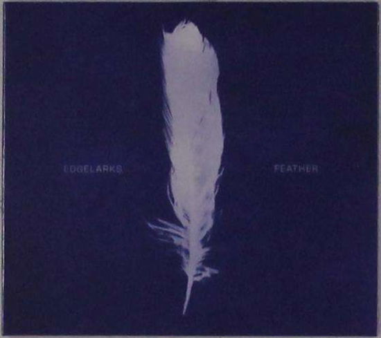 Feather - Edgelarks - Musik - DRAGONFLY ROOTS - 0793591139807 - 17. maj 2019