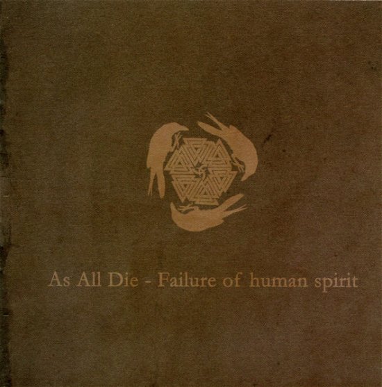 Cover for As All Die · Failure Of Human Spirit (CD) (2007)
