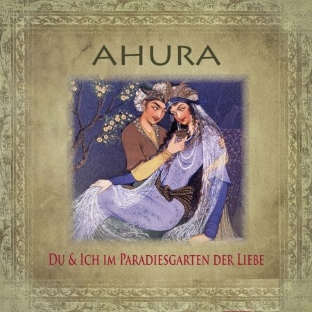 Cover for Ahura · Du Und Ich Im Paradiesgarten Der Liebe (CD) (2011)
