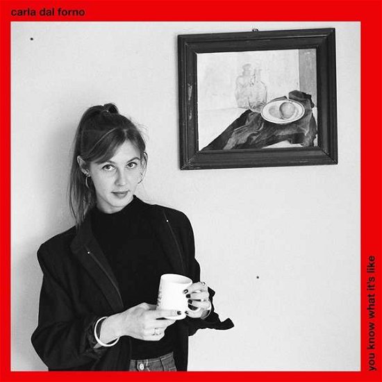 You Know What It's Like - Carla Dal Forno - Musikk - BLACKEST EVER BLACK RECORDS - 5055869542807 - 4. august 2016