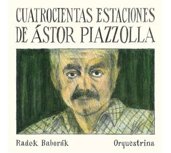Cover for Radek Baborak · Cuatrocientas Estaciones De Astor Piazzolla (CD) (2021)