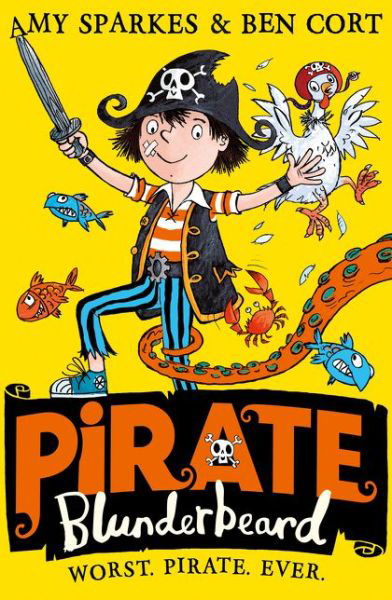 Pirate Blunderbeard: Worst. Pirate. Ever. - Pirate Blunderbeard - Amy Sparkes - Boeken - HarperCollins Publishers - 9780008201807 - 1 juni 2017