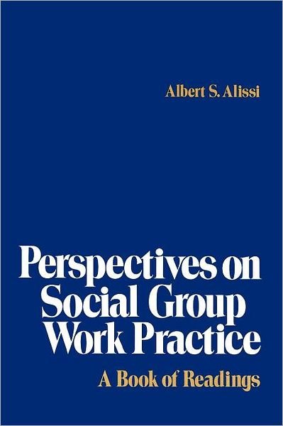 Cover for Albert S. Alissi · Perspectives on Social Group Work Practice (Paperback Book) [Annotated edition] (1980)