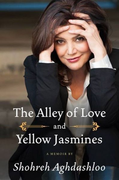 Cover for Shohreh Aghdashloo · The Alley of Love and Yellow Jasmines (Hardcover Book) (2013)