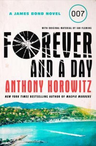 Cover for Anthony Horowitz · Forever and a day a James Bond novel (Bog) [First U.S. edition. edition] (2018)