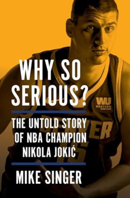 Cover for Mike Singer · Why So Serious?: The Untold Story of NBA Champion Nikola Jokic (Hardcover Book) (2025)