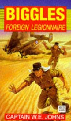 Biggles Foreign Legionnaire - W E Johns - Książki - Penguin Random House Children's UK - 9780099979807 - 1 czerwca 1995