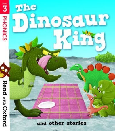 Read with Oxford: Stage 3: The Dinosaur King and Other Stories - Read with Oxford - Teresa Heapy - Kirjat - Oxford University Press - 9780192773807 - torstai 5. maaliskuuta 2020
