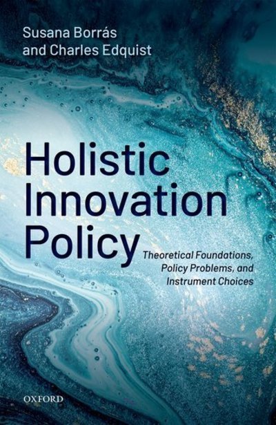 Cover for Borras, Susana (Professor of Innovation and Governance, Professor of Innovation and Governance, Copenhagen Business School) · Holistic Innovation Policy: Theoretical Foundations, Policy Problems, and Instrument Choices (Gebundenes Buch) (2019)