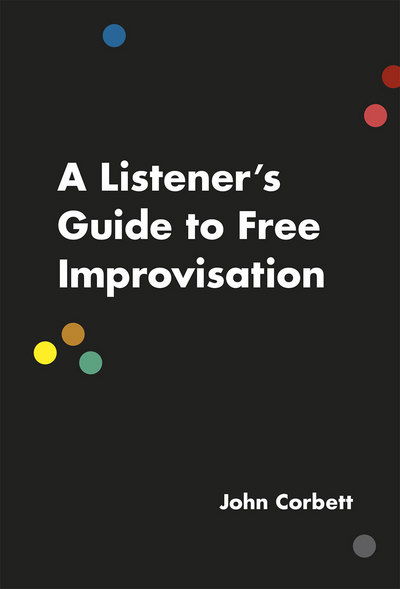 Cover for John Corbett · A Listener's Guide to Free Improvisation - Emersion: Emergent Village resources for communities of faith (Paperback Book) (2016)