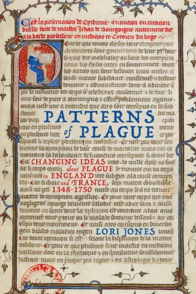 Cover for Lori Jones · Patterns of Plague: Changing Ideas about Plague in England and France, 1348–1750 - McGill-Queen's / AMS Healthcare Studies in the History of Medicine, Health, and Society (Paperback Bog) (2022)