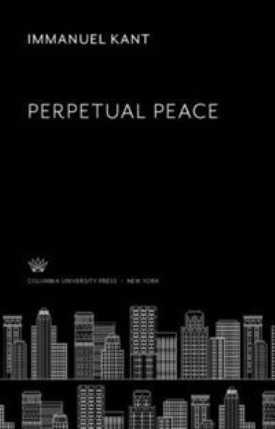 Perpetual Peace - Immanuel Kant - Andere - Columbia University Press - 9780231922807 - 8 december 2021
