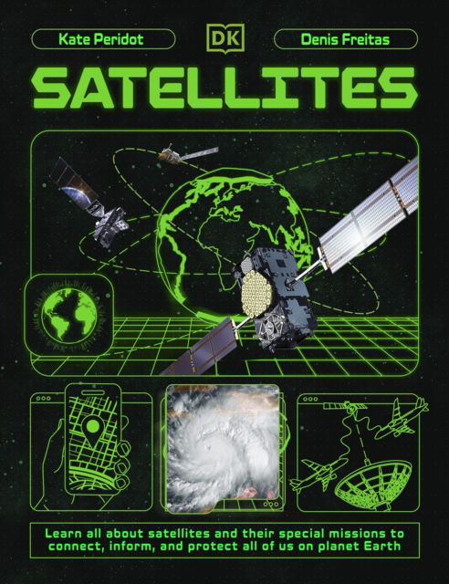 Cover for Kate Peridot · Satellites: Learn All About Satellites and Their Special Missions to Connect, Inform, and Protect All of US on Planet Earth - Adventures in Tech (Gebundenes Buch) (2025)