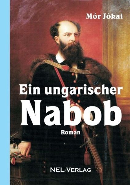 Cover for Mór Jókai · Ein ungarischer Nabob, Roman (Paperback Book) (2018)