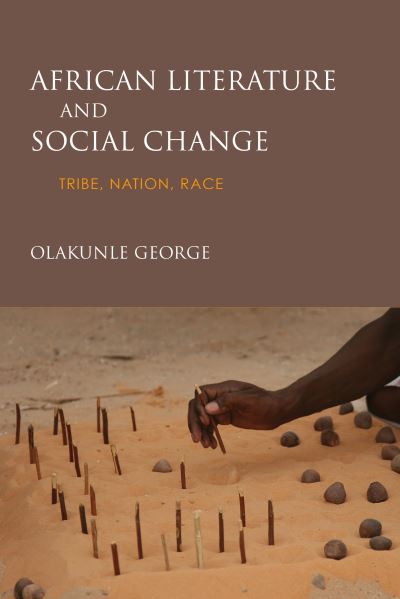 Cover for Olakunle George · African Literature and Social Change: Tribe, Nation, Race (Paperback Book) (2017)