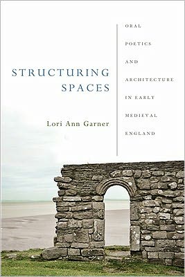 Cover for Lori Ann Garner · Structuring Spaces: Oral Poetics and Architecture in Early Medieval England - Poetics of Orality and Literacy (Paperback Book) (2011)