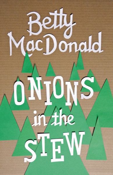 Cover for Betty MacDonald · Onions in the Stew (Paperback Book) (2016)