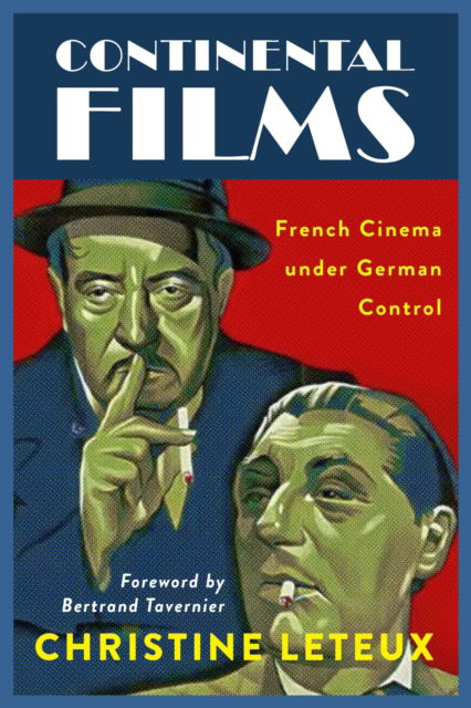 Cover for Christine Leteux · Continental Films: French Cinema under German Control - Wisconsin Film Studies (Hardcover Book) (2022)