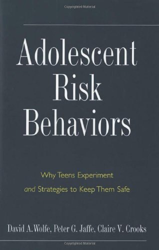 Cover for David A. Wolfe · Adolescent Risk Behaviors: Why Teens Experiment and Strategies to Keep Them Safe - Current Perspectives in Psychology (Hardcover Book) (2006)