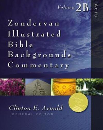 Acts: Volume 2B - Zondervan Illustrated Bible Backgrounds Commentary - Arnold - Books - Zondervan - 9780310599807 - February 7, 2019