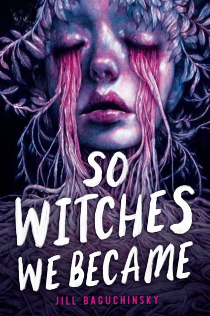 Cover for Jill Baguchinsky · So Witches We Became (Hardcover Book) (2024)