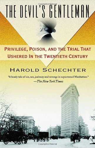 Cover for Harold Schechter · The Devil's Gentleman: Privilege, Poison, and the Trial That Ushered in the Twentieth Century (Paperback Book) [Reprint edition] (2008)