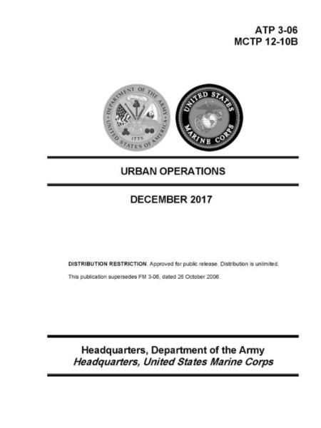 Urban Operations - (ATP 3-06); (MCTP 12-10B) - December 2017 Edition - Department of the Army - Bücher - Lulu.com - 9780359097807 - 17. September 2018