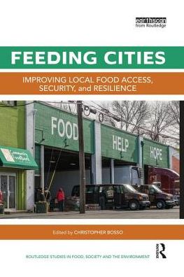 Cover for Feeding Cities: Improving local food access, security, and resilience - Routledge Studies in Food, Society and the Environment (Paperback Book) (2019)