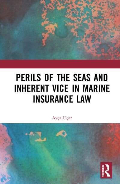 Cover for Ayca Ucar · Perils of the Seas and Inherent Vice in Marine Insurance Law (Innbunden bok) (2020)