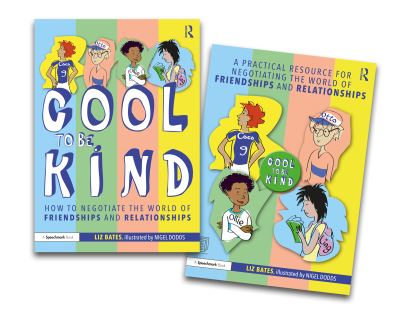 Cover for Bates, Liz (Independent education consultant) · Negotiating the World of Friendships and Relationships: A ‘Cool to be Kind’ Storybook and Practical Resource (Book) (2021)