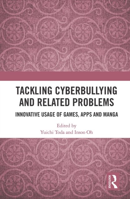 Cover for Yuichi Toda · Tackling Cyberbullying and Related Problems: Innovative Usage of Games, Apps and Manga (Paperback Book) (2022)