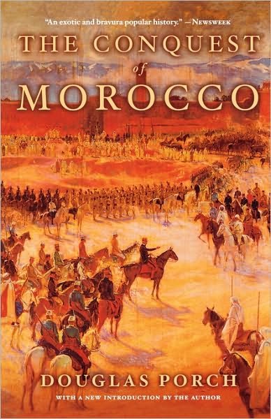 The Conquest of Morocco - Douglas Porch - Books - Farrar, Straus and Giroux - 9780374128807 - June 22, 2005